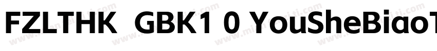 FZLTHK  GBK1 0 YouSheBiaoTiHei字体转换